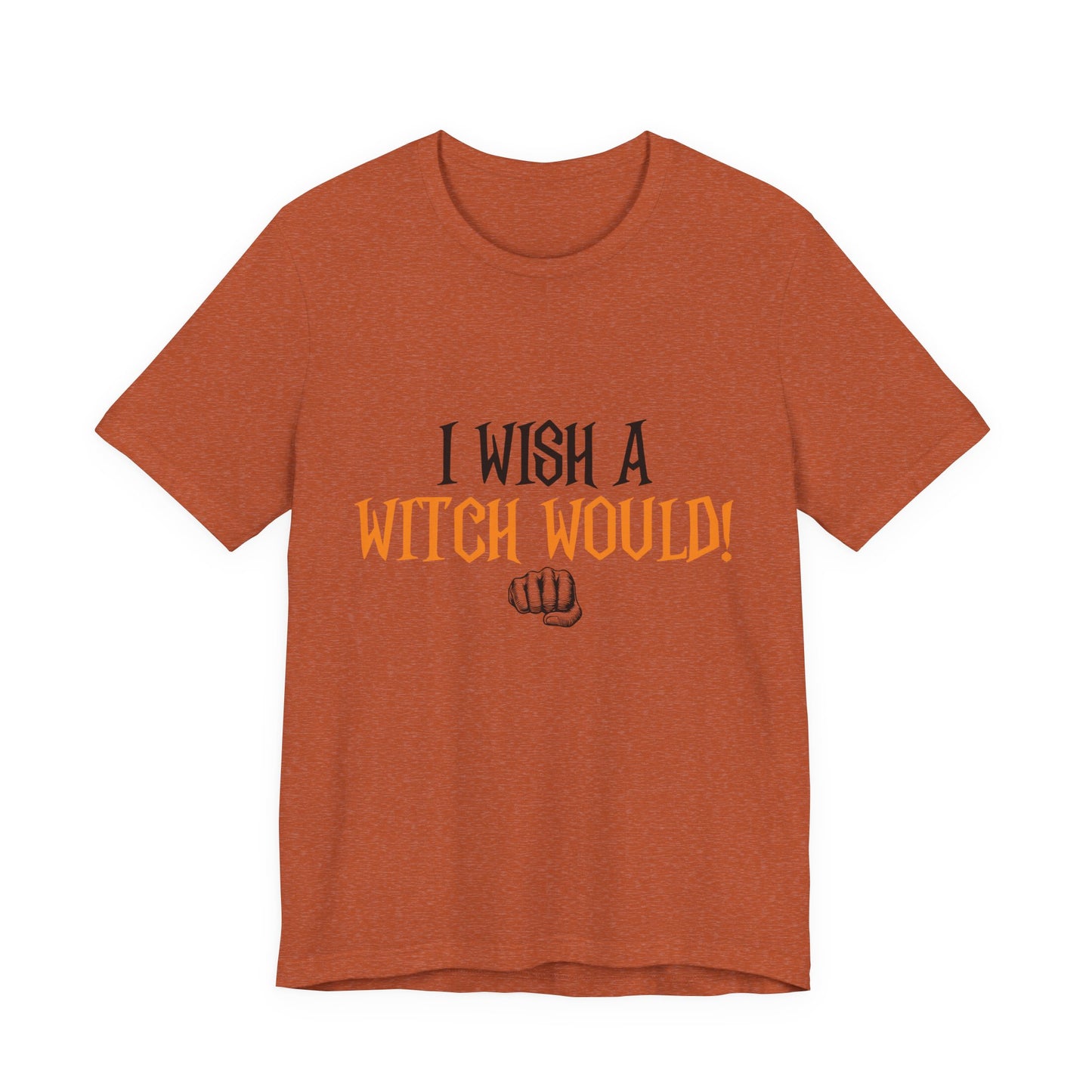 I Wish A Witch Would Tee, Unisex Short Sleeve