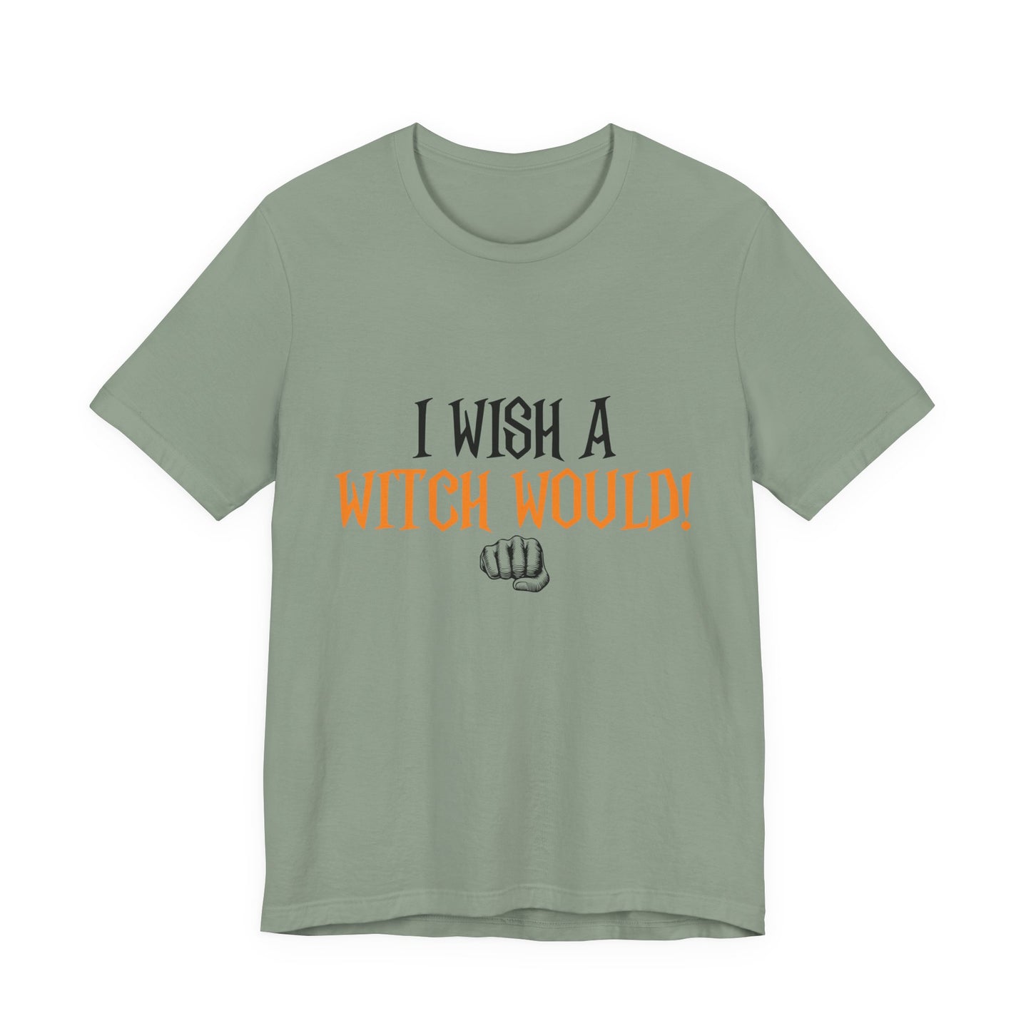 I Wish A Witch Would Tee, Unisex Short Sleeve