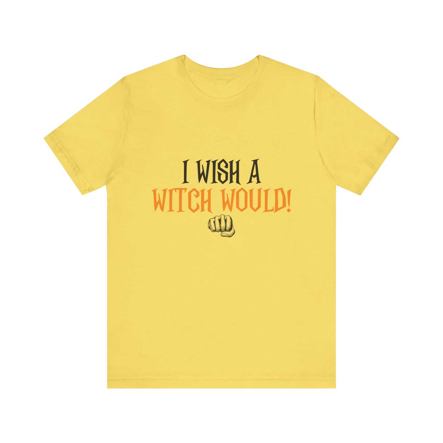 I Wish A Witch Would Tee, Unisex Short Sleeve