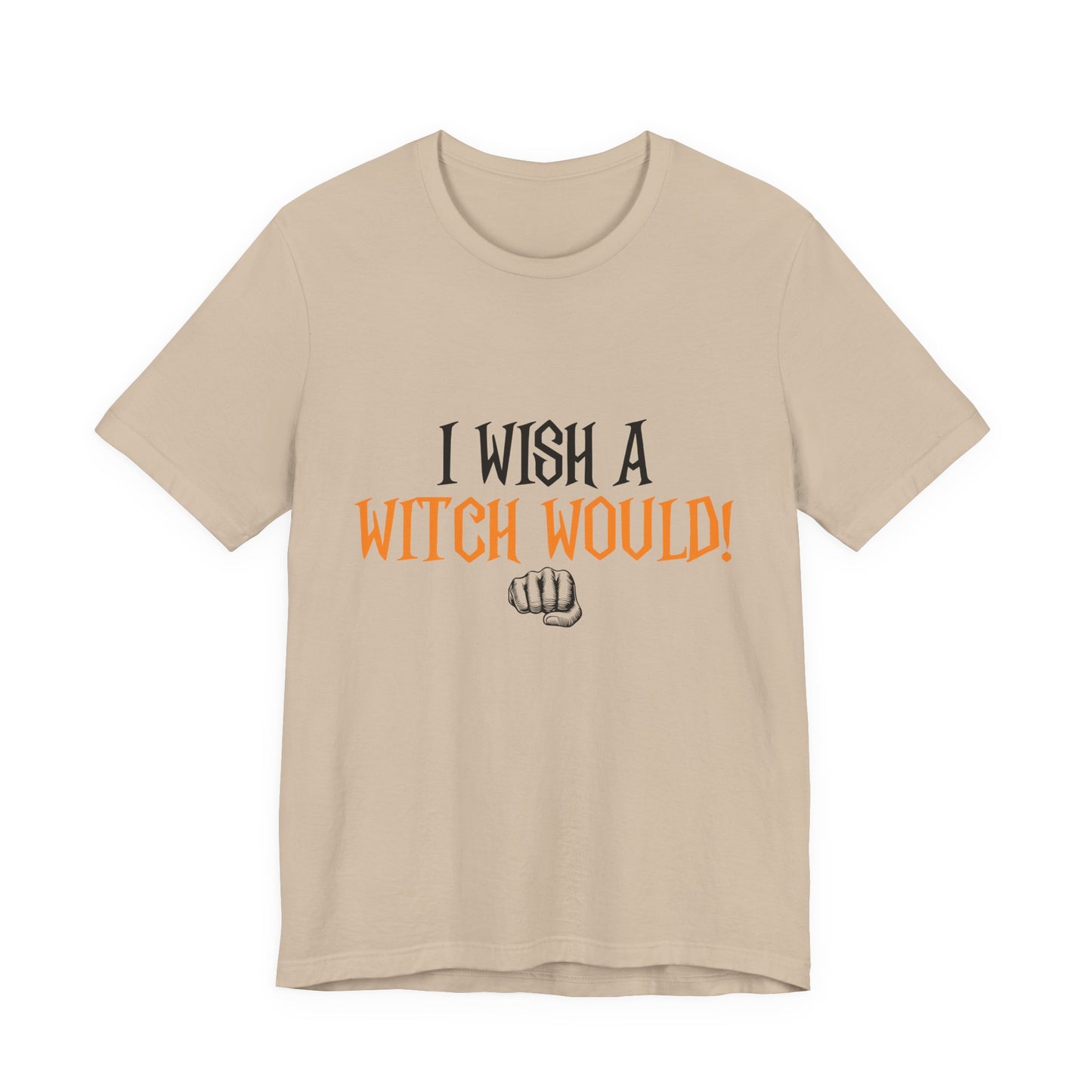 I Wish A Witch Would Tee, Unisex Short Sleeve