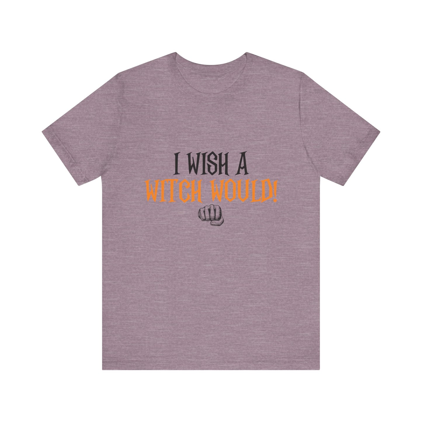 I Wish A Witch Would Tee, Unisex Short Sleeve
