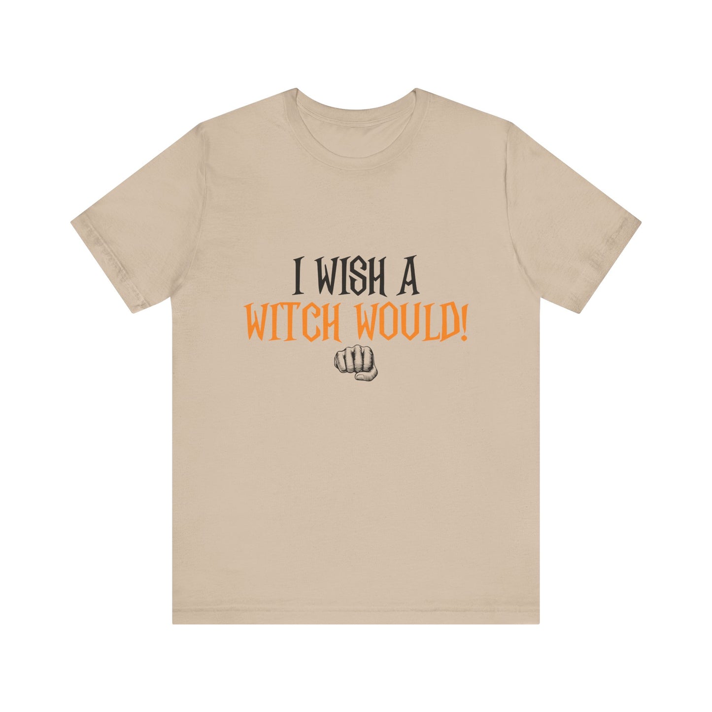 I Wish A Witch Would Tee, Unisex Short Sleeve