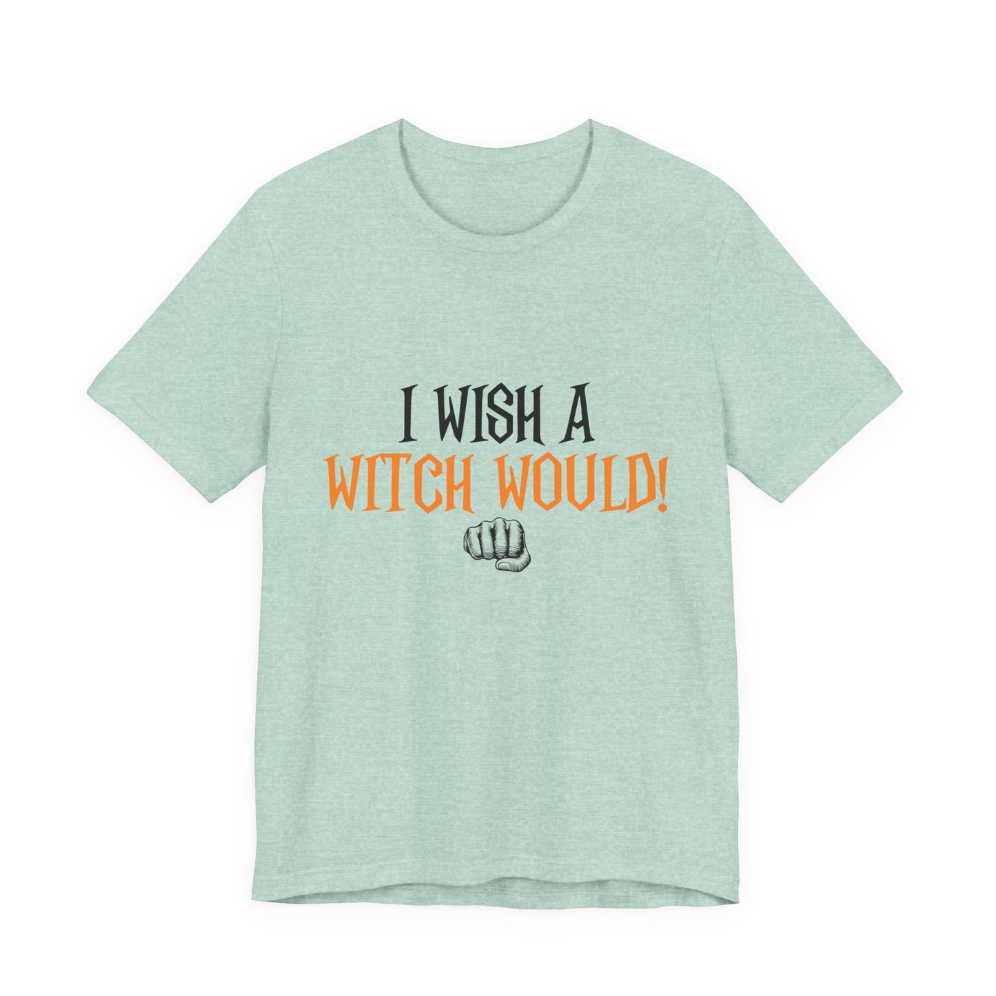 I Wish A Witch Would Tee, Unisex Short Sleeve
