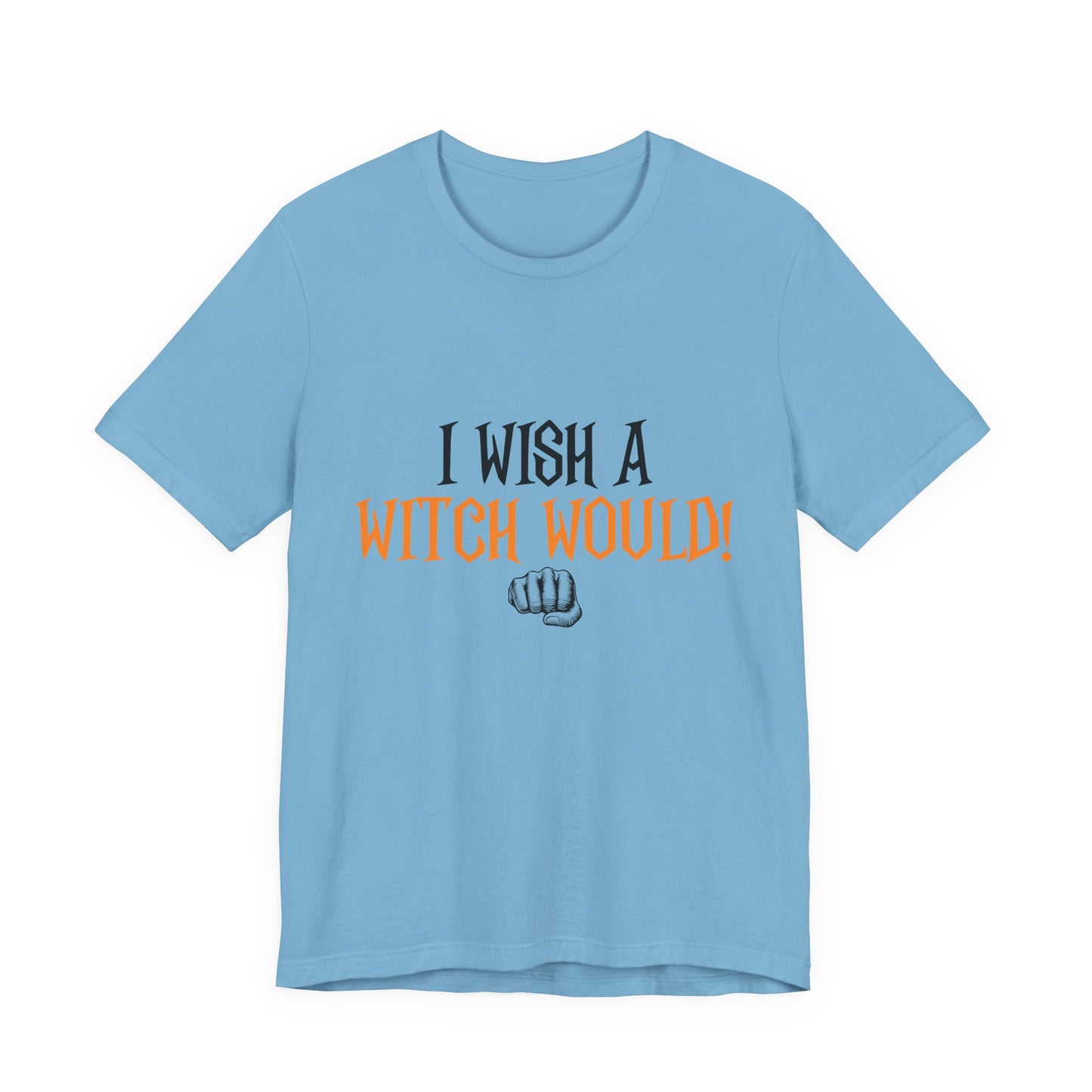 I Wish A Witch Would Tee, Unisex Short Sleeve