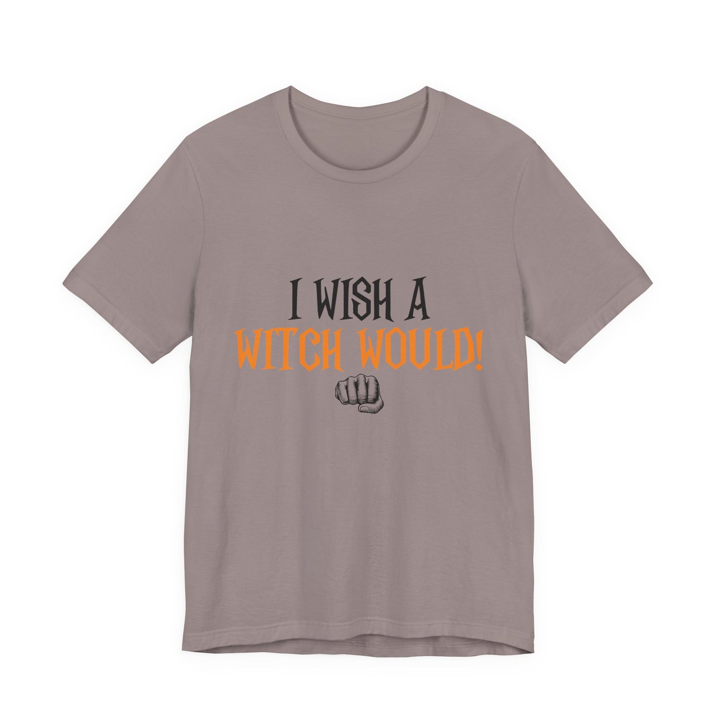 I Wish A Witch Would Tee, Unisex Short Sleeve