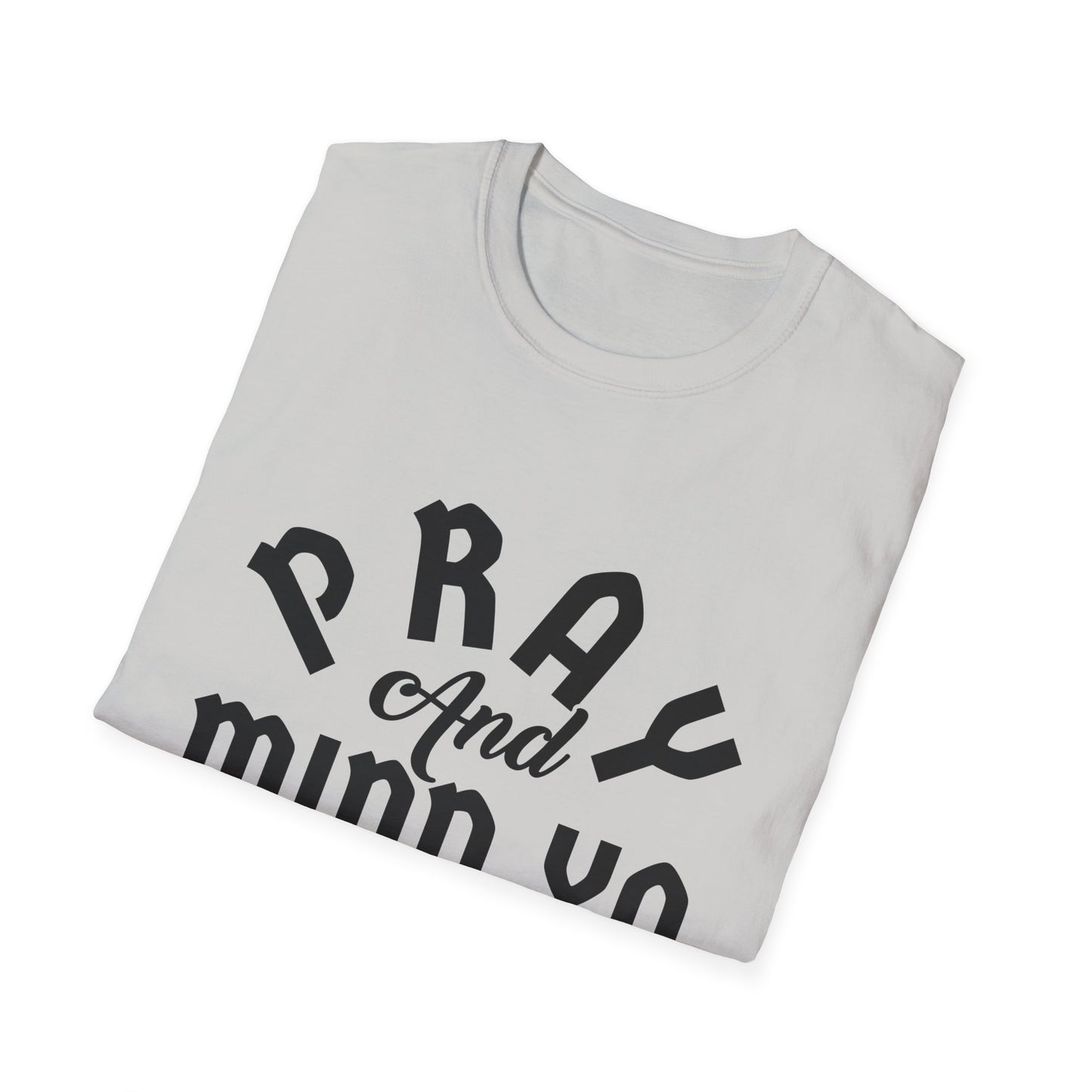 Pray and Mind Ya Business Unisex Softstyle T-Shirt - Inspirational Tee for Everyday Wear