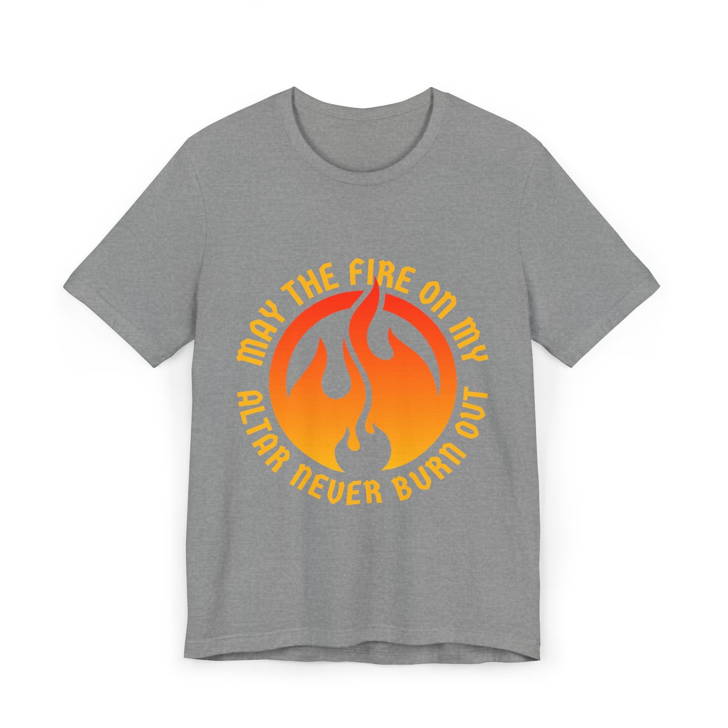 Motivational Unisex Jersey T-Shirt - 'May the Fire on My Altar Never Burn Out'