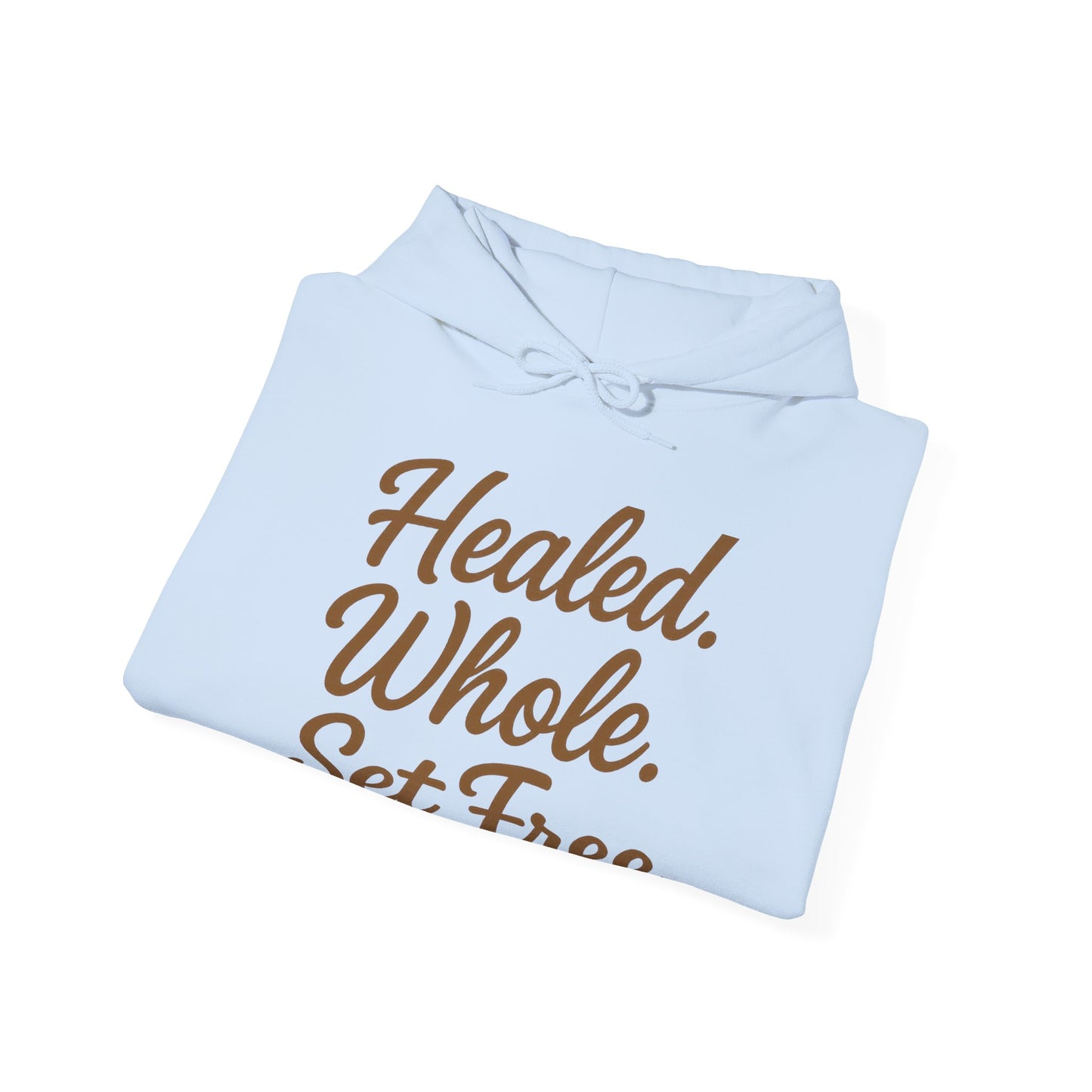 Healed. Whole. Set Free. Hoodie — Inspirational Recovery Pullover