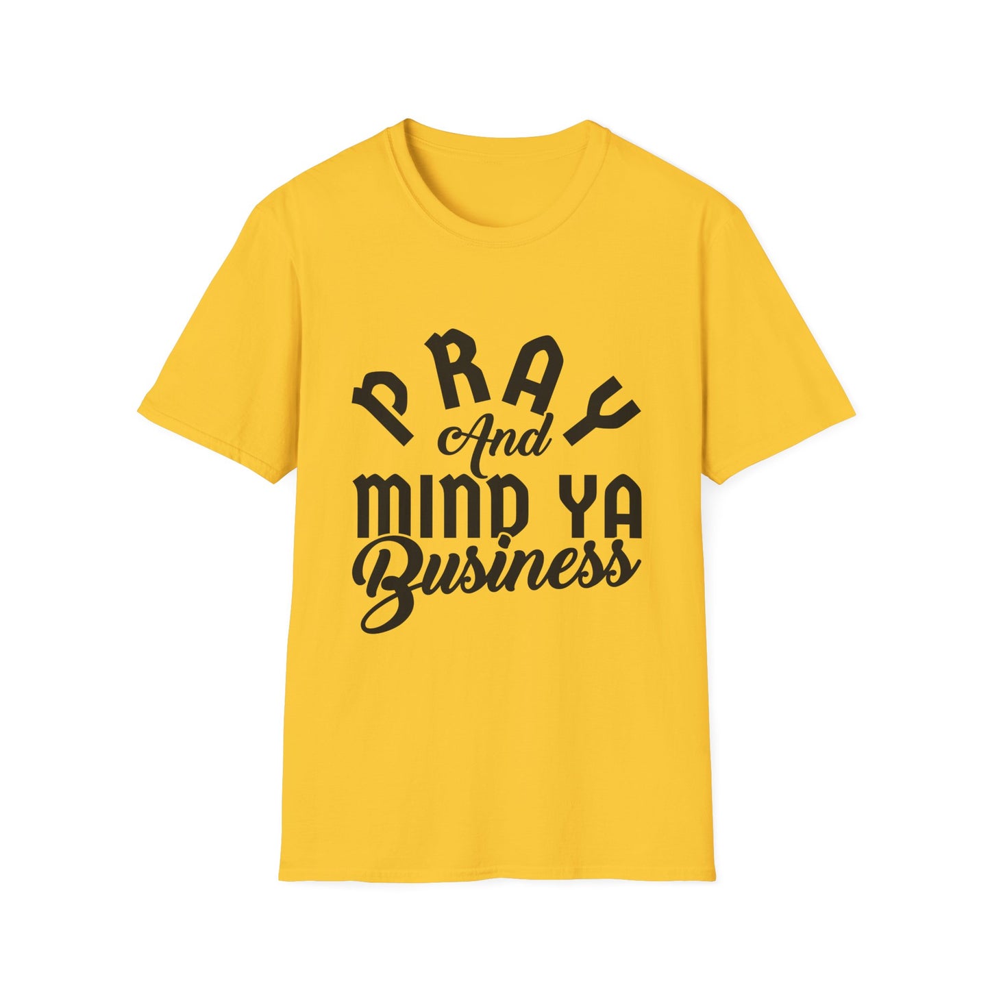Pray and Mind Ya Business Unisex Softstyle T-Shirt - Inspirational Tee for Everyday Wear