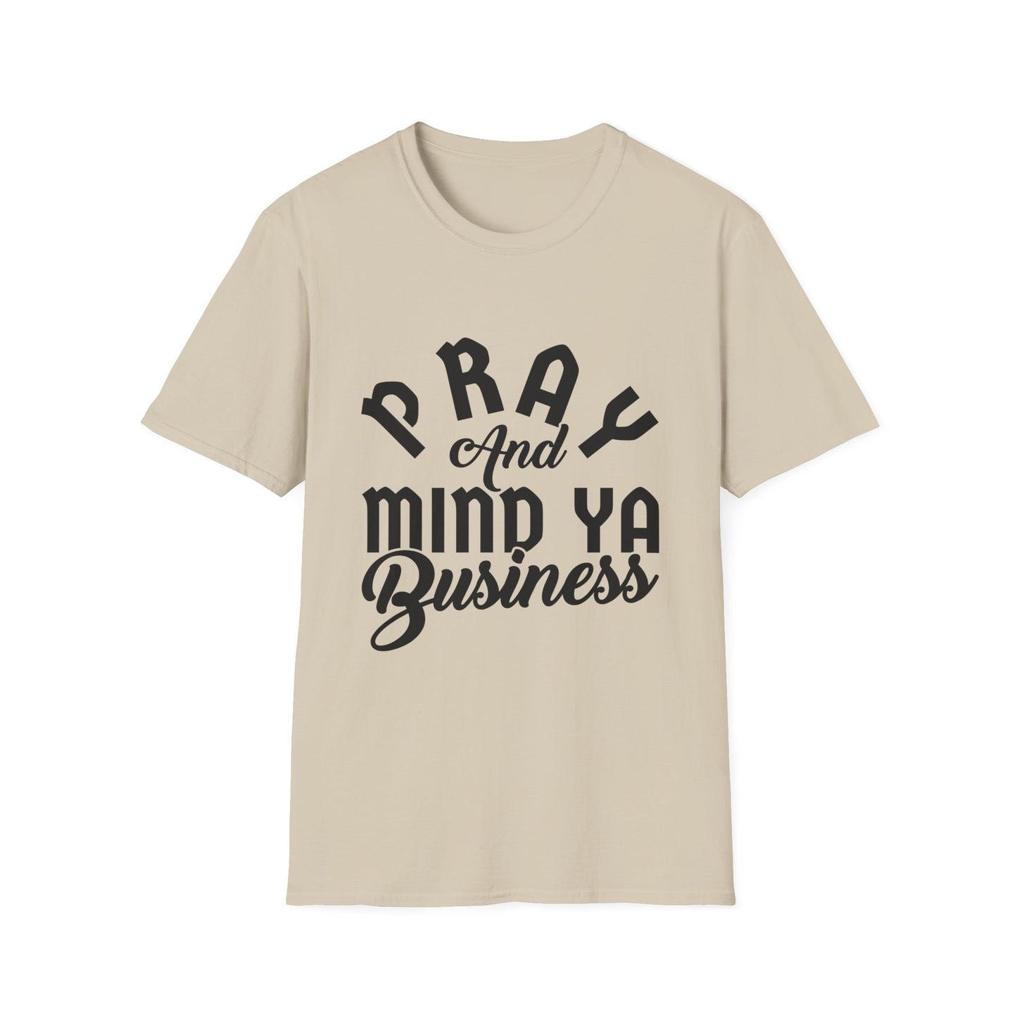 Pray and Mind Ya Business Unisex Softstyle T-Shirt - Inspirational Tee for Everyday Wear