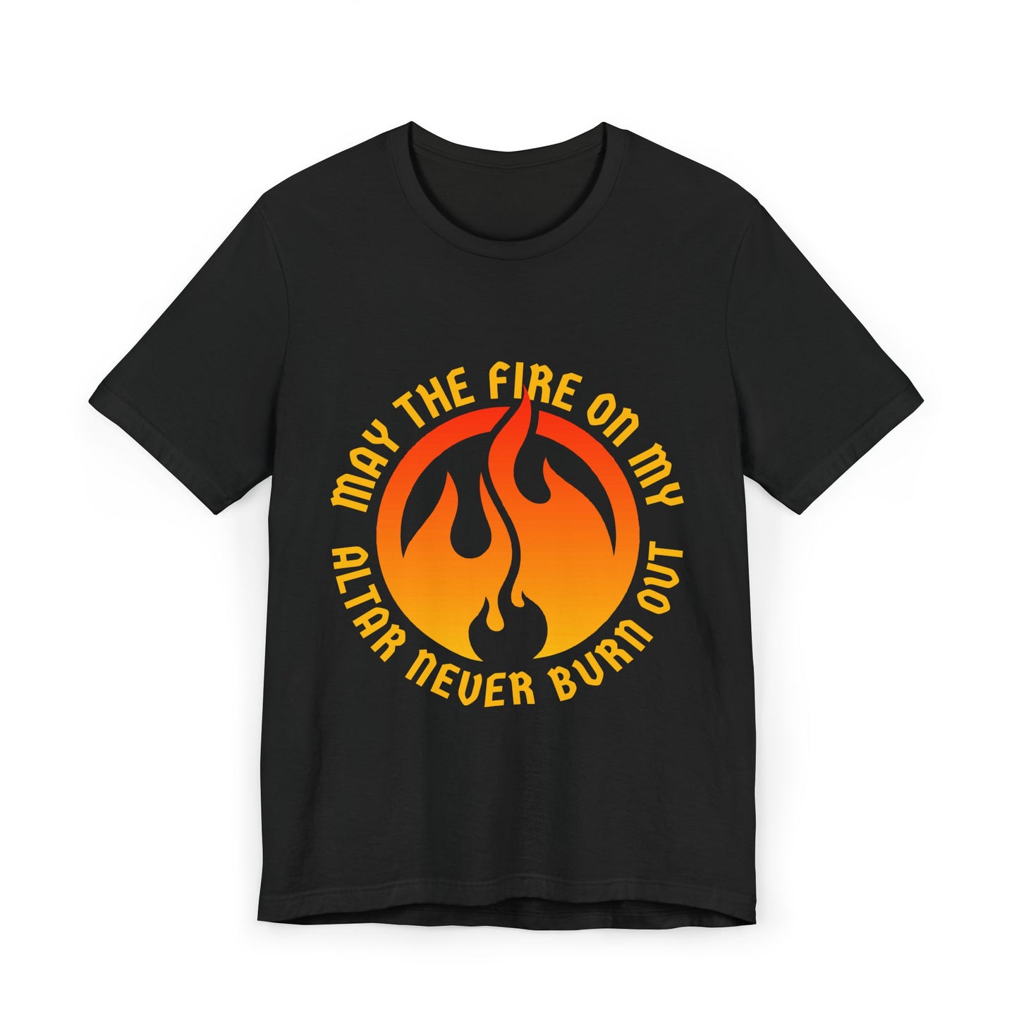 Motivational Unisex Jersey T-Shirt - 'May the Fire on My Altar Never Burn Out'