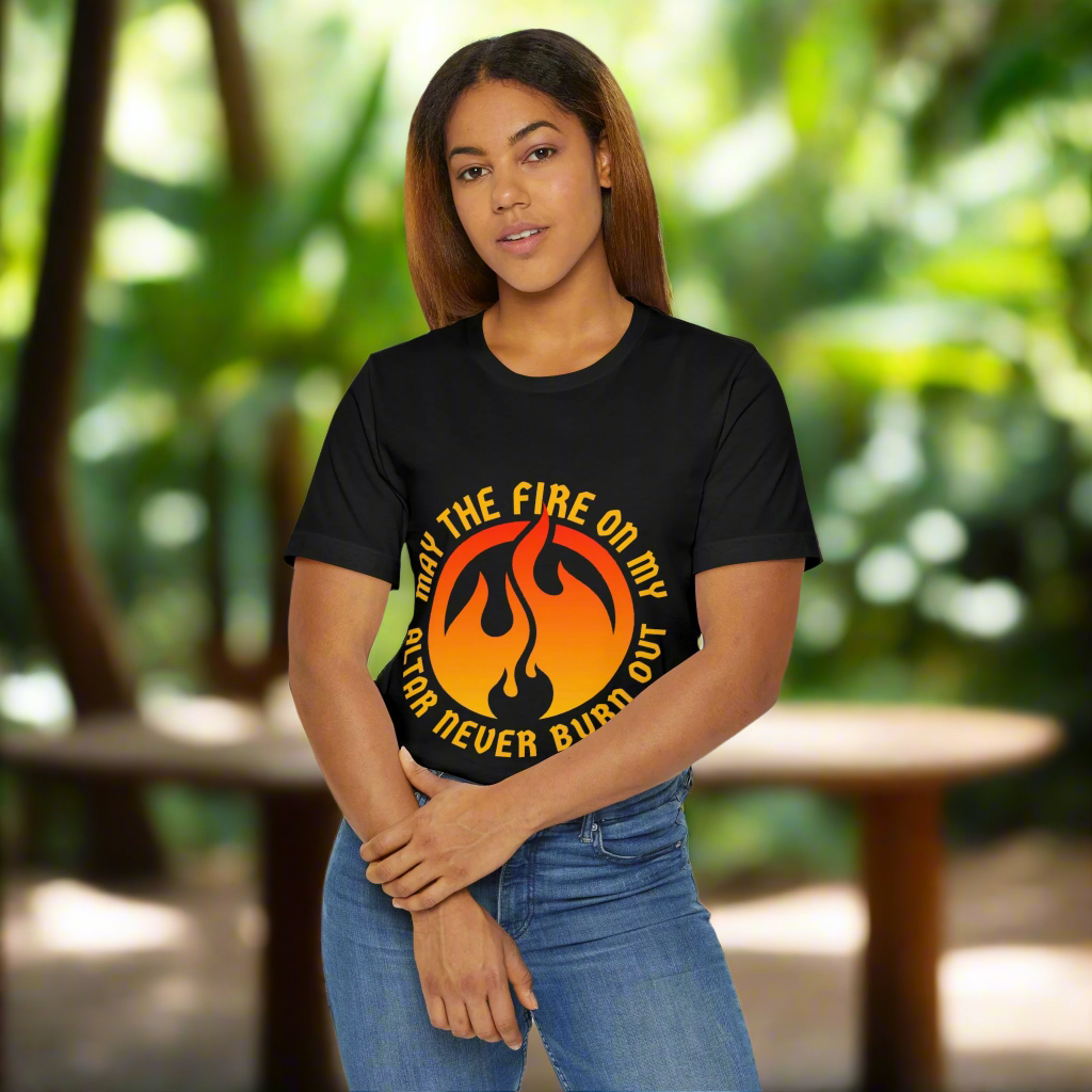Motivational Unisex Jersey T-Shirt - 'May the Fire on My Altar Never Burn Out'